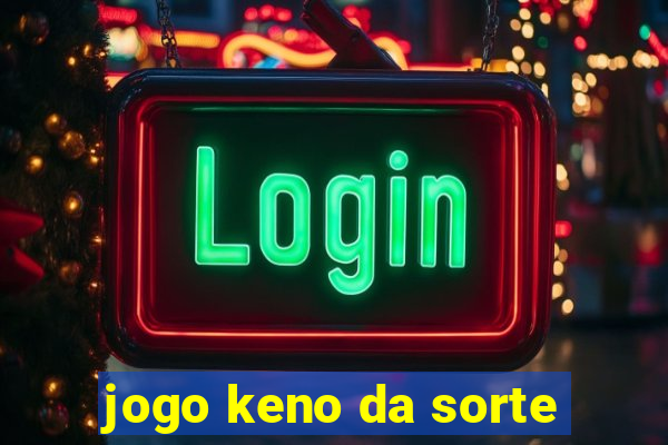 jogo keno da sorte